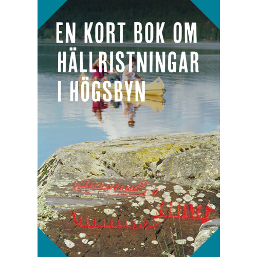 Dalsland explorer En kort bok om hällristningar i Högsbyn (bok)