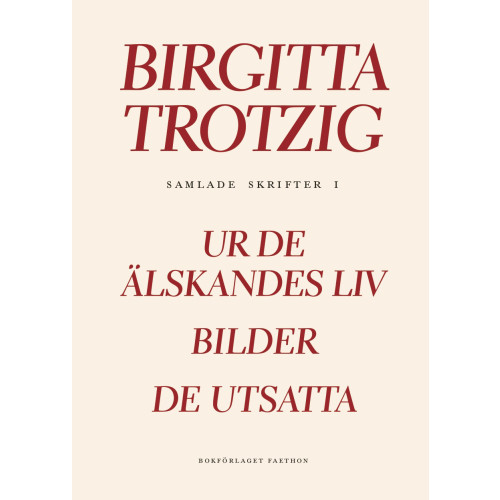 Birgitta Trotzig Samlade skrifter 1 (inbunden)