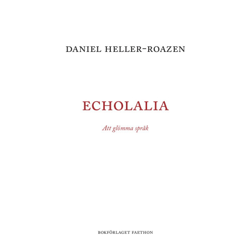 Daniel Heller-Roazen Echolalia : att glömma språk (bok, danskt band)