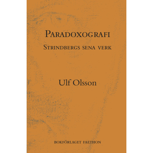Ulf Olsson Paradoxografi : Strindbergs sena verk (bok, danskt band)