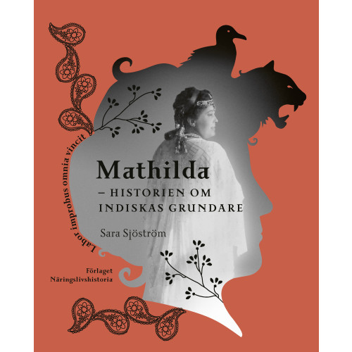 Sara Sjöström Mathilda : historien om Indiskas grundare (inbunden)