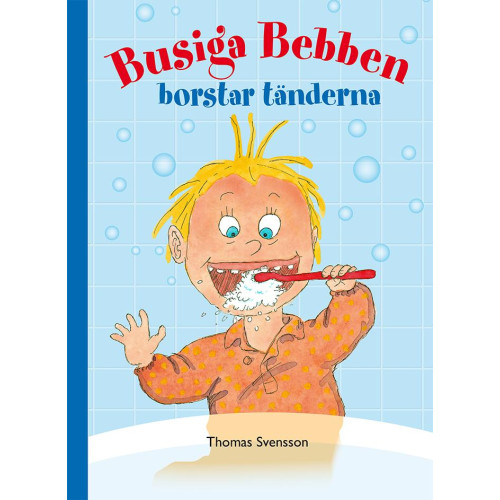 Thomas Svensson Busiga Bebben borstar tänderna (inbunden)