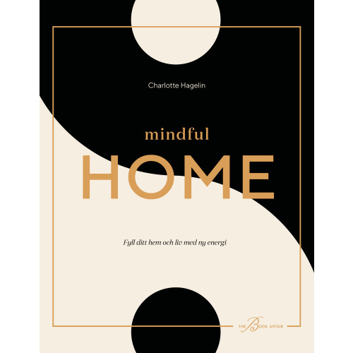 Charlotte Hagelin Mindful Home : fyll ditt hem och liv med ny energi (bok, flexband)