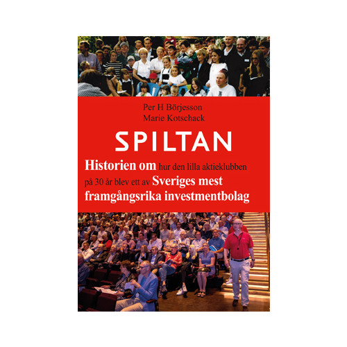 Marie Kotschack Spiltan : historien om hur den lilla aktieklubben på 30 år blev ett av Sveriges mest framgångsrika investmentbolag (häftad)