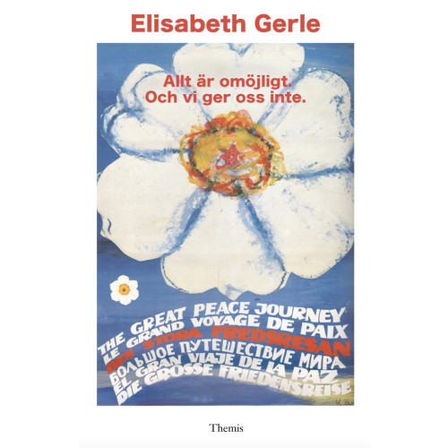 Elisabeth Gerle Allt är omöjligt och vi ger oss inte : den stora fredsresan (bok, danskt band)