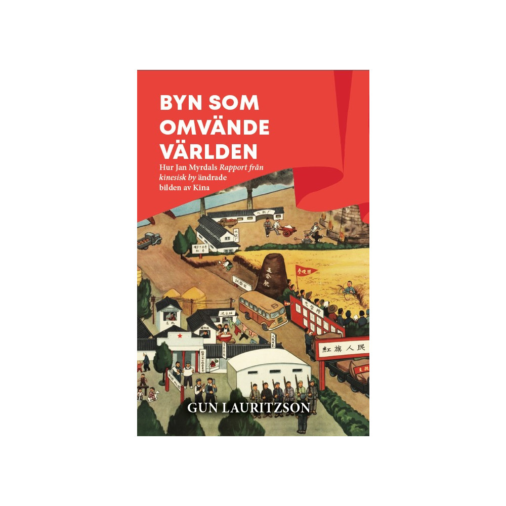 Produktbild för Byn som omvände världen : hur Jan Myrdals Rapport från kinesisk by ändrade bilden av Kina (häftad)