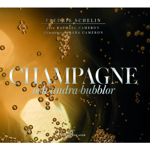 Fredrik Schelin Champagne och andra bubblor (inbunden)