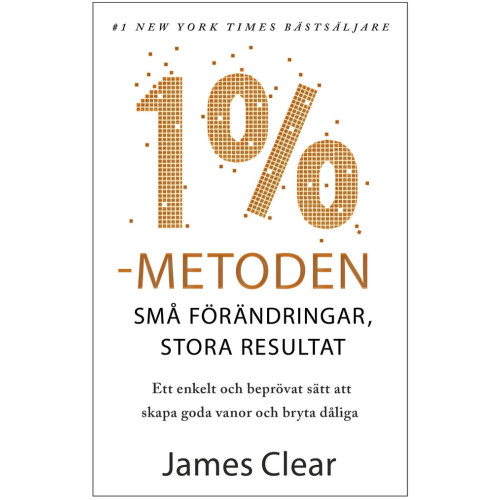 James Clear 1 %-metoden : små förändringar, stora resultat : ett enkelt och beprövat sätt att skapa goda vanor och bryta dåliga (bok, danskt band)