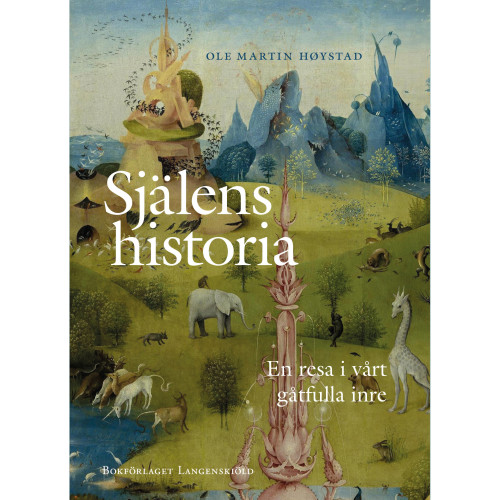 Ole Martin Høystad Själens historia : en resa i vårt gåtfulla inre (inbunden)