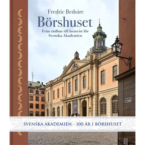 Fredric Bedoire Börshuset : från rådhus till hemvist för Svenska Akademien (bok, halvklotband)