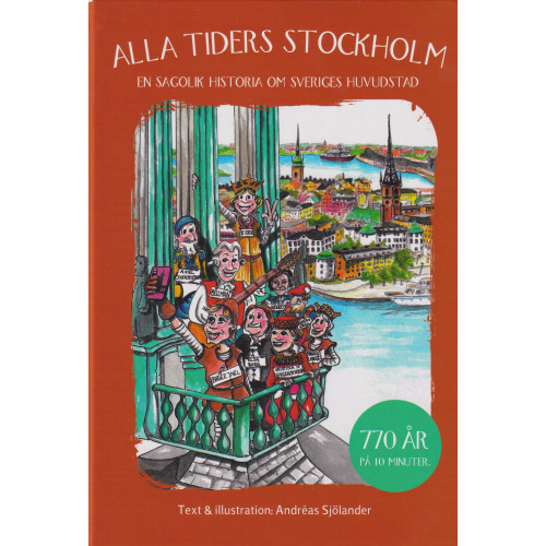 Andreas Sjölander Alla tiders Stockholm : en sagolik historia om Sveriges huvudstad (inbunden)
