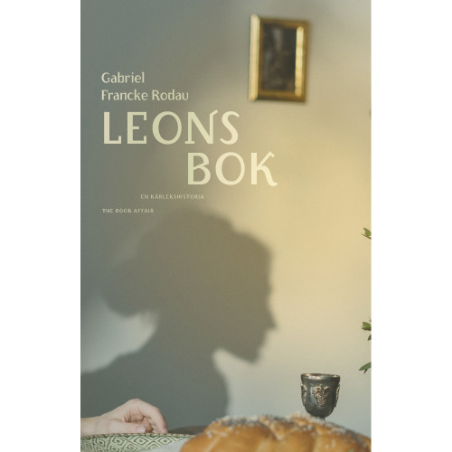 Gabriel Francke Rodau Leons bok : en kärlekshistoria (inbunden)
