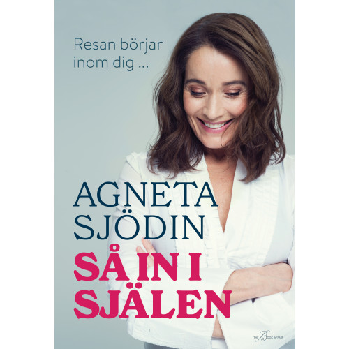 Agneta Sjödin Så in i själen (inbunden)
