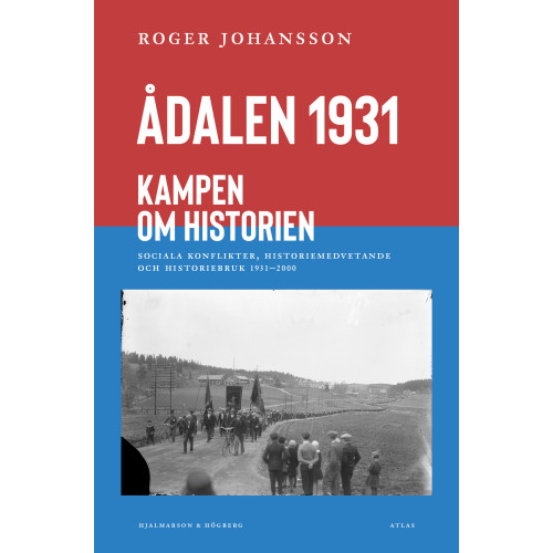 Roger Johansson Ådalen 1931 : kampen om historien (bok, danskt band)