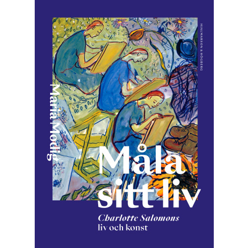 Maria Modig Måla sitt liv : Charlotte Salomons liv och konst (bok, danskt band)