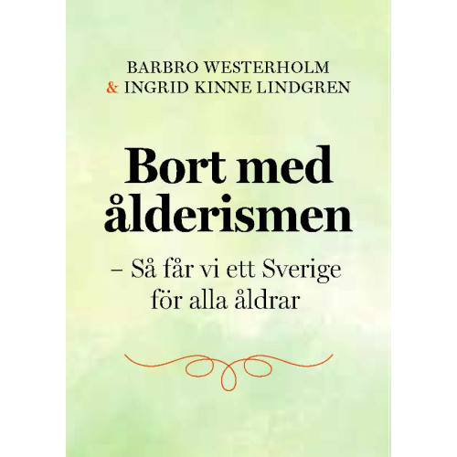 Barbro Westerholm Bort med ålderismen - Så får vi ett bättre Sverige för alla åldrar (inbunden)