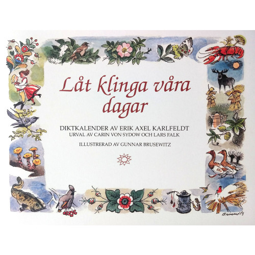 Karlfeldtsamfundet Låt klinga våra dagar : födelsedagsbok med E A Karlfeldts dikter (inbunden)