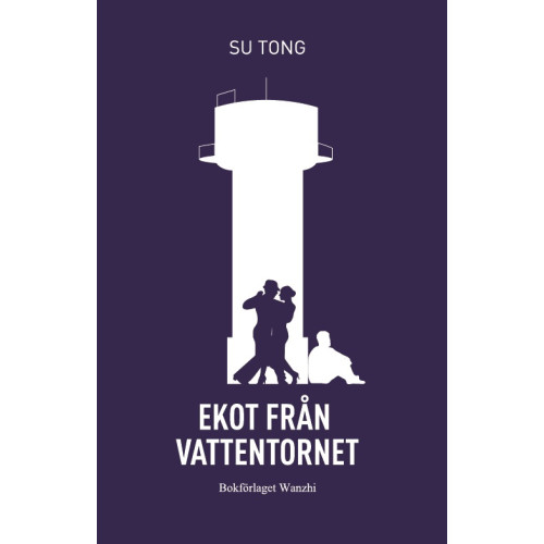 Tong Su Ekot från vattentornet (inbunden)