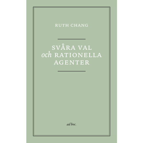 Ruth Chang Svåra val och rationella agenter (häftad)