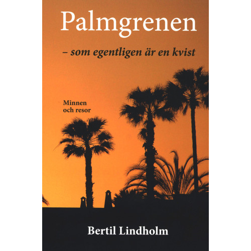 Bertil Lindholm Palmgrenen - som egentligen är en kvist (inbunden)