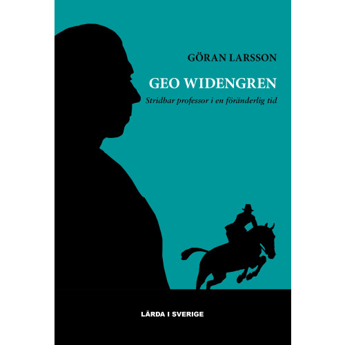 Göran Larsson Geo Widengren : stridbar professor i en föränderlig tid (bok, klotband)