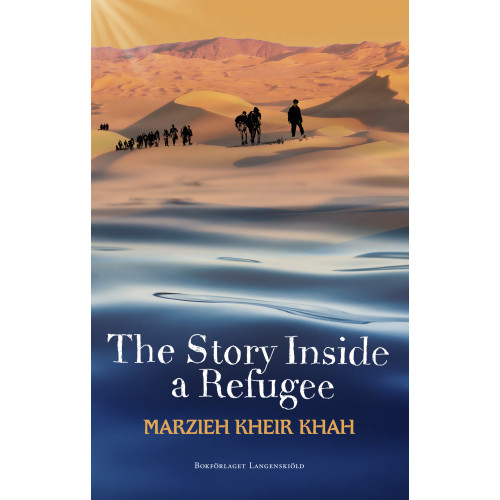 Marzieh Kheir Khah The story inside a refugee (häftad, eng)