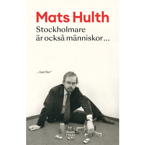 Mats Hulth Stockholmare är också människor - fast fler (inbunden)
