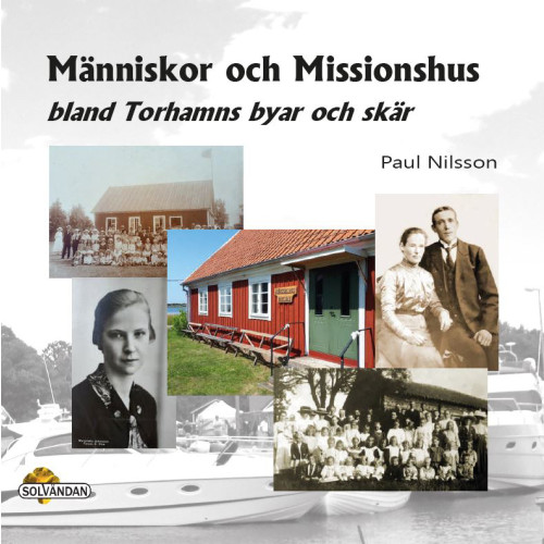 Paul Nilsson Människor och missionshus : bland Torhamns byar och skär (inbunden)