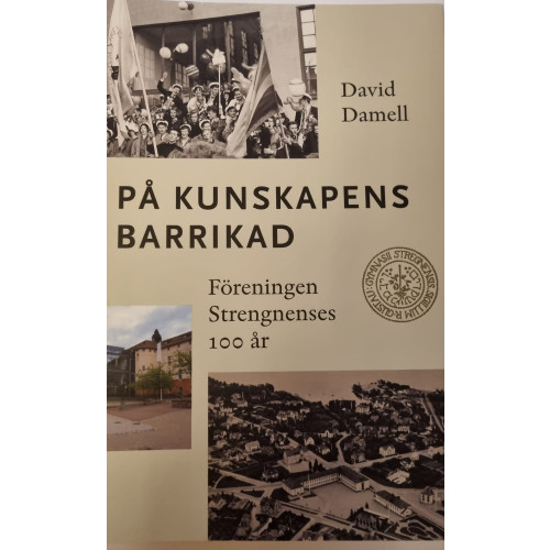 David Damell På kunskapens barrikad - föreningen Strengnenses 100 år (bok, danskt band)