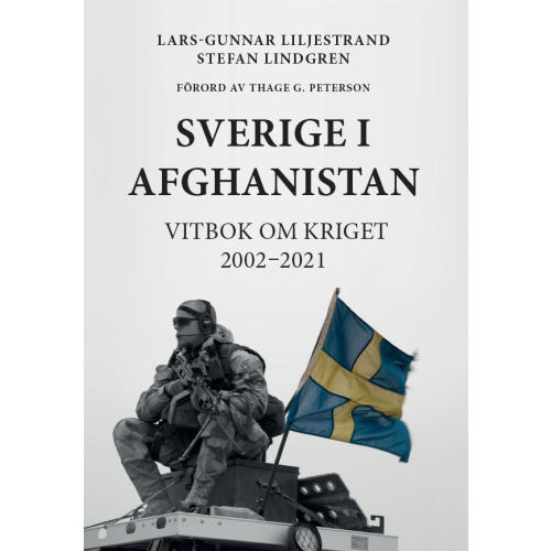 Lars-Gunnar Liljestrand Sverige  i Afghanistan Vitbok om kriget 2002-2021 (häftad)