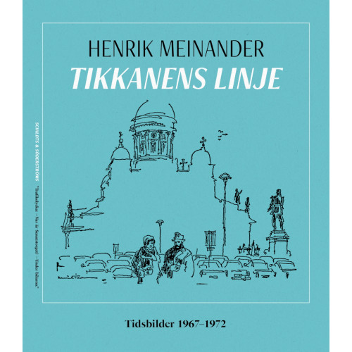 Henrik Meinander Tikkanens linje : tidsbilder 1967-1972 (inbunden)