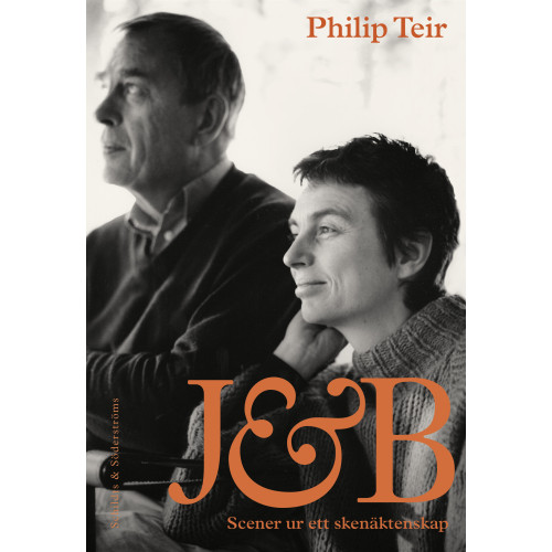 Philip Teir J&B : scener ur ett skenäktenskap (inbunden)