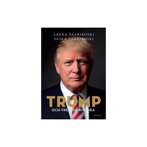 Laura Saarikoski Trump och vredens Amerika (bok, danskt band)