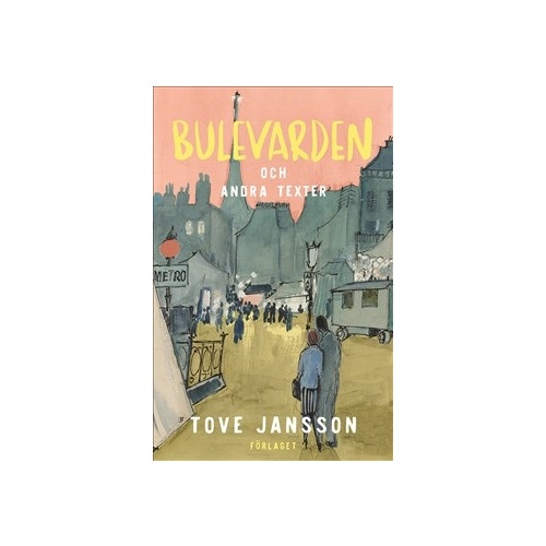 Tove Jansson Bulevarden och andra texter (inbunden)