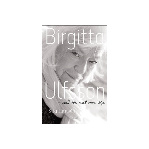 Stig Hansen Birgitta Ulfsson : med och mot min vilja (inbunden)