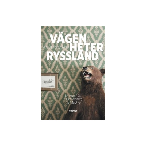 Anders Mård Vägen heter Ryssland : en resa från S:t Petersburg till Moskva (bok, danskt band)