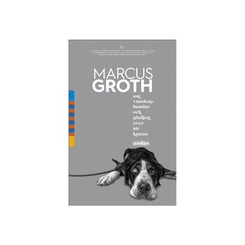 Marcus Groth Om vänskap, hundar och glädjen över att kunna andas (häftad)