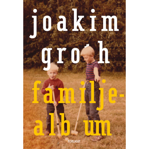 Joakim Groth Familjealbum : minnen, historia, utvikningar (häftad)