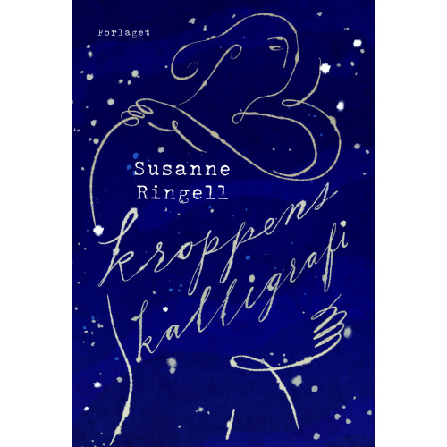 Susanne Ringell Kroppens kalligrafi (bok, kartonnage)