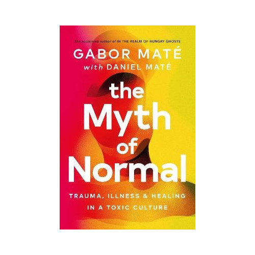 Gabor Mate The Myth of Normal (häftad, eng)