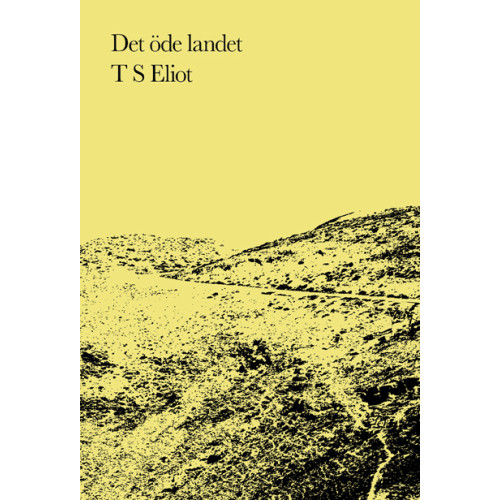 T S Eliot Det öde landet (bok, danskt band)
