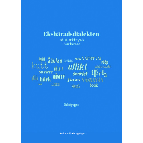 Norlén & Slottner Ekshäradsdialekten - ol å uttryck, andra upplagan (inbunden)