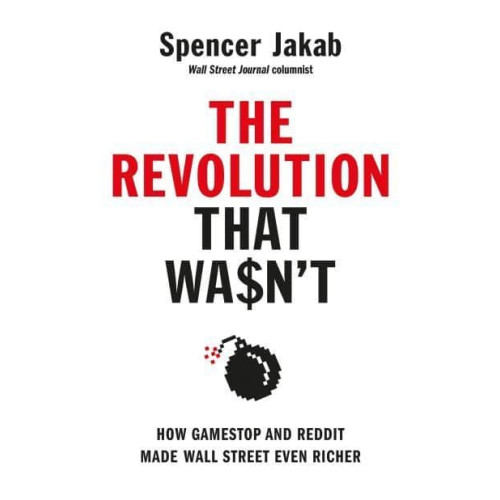 Spencer Jakab The Revolution That Wasn't (inbunden, eng)