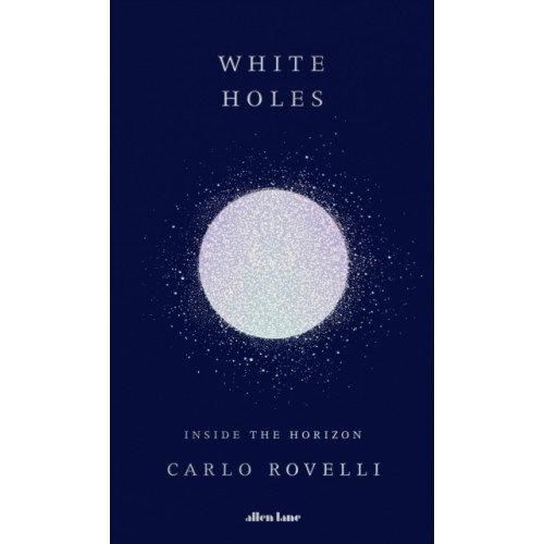 Carlo Rovelli White Holes (inbunden, eng)