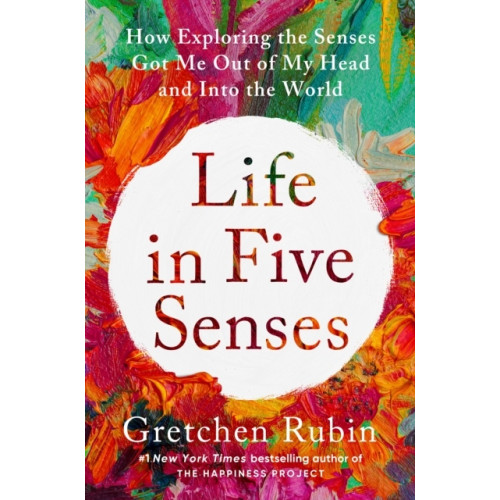 Gretchen Rubin Life in Five Senses (häftad, eng)