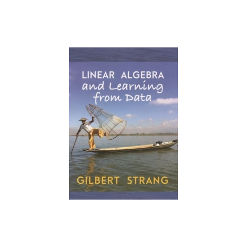 Gilbert (massachusetts Institute Of Technology) Strang Linear algebra and learning from data (inbunden, eng)