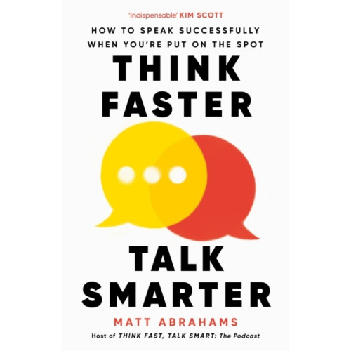 Matt Abrahams Think Faster, Talk Smarter (häftad, eng)