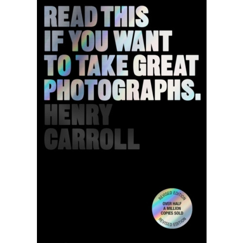 Henry Carroll Read This if You Want to Take Great Photographs (häftad, eng)