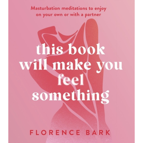 Florence Bark This Book Will Make You Feel Something (häftad, eng)