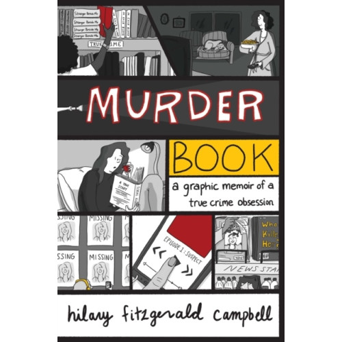Hilary Fitzgerald Campbell Murder Book - A Graphic Memoir of a True Crime Obsession (häftad, eng)
